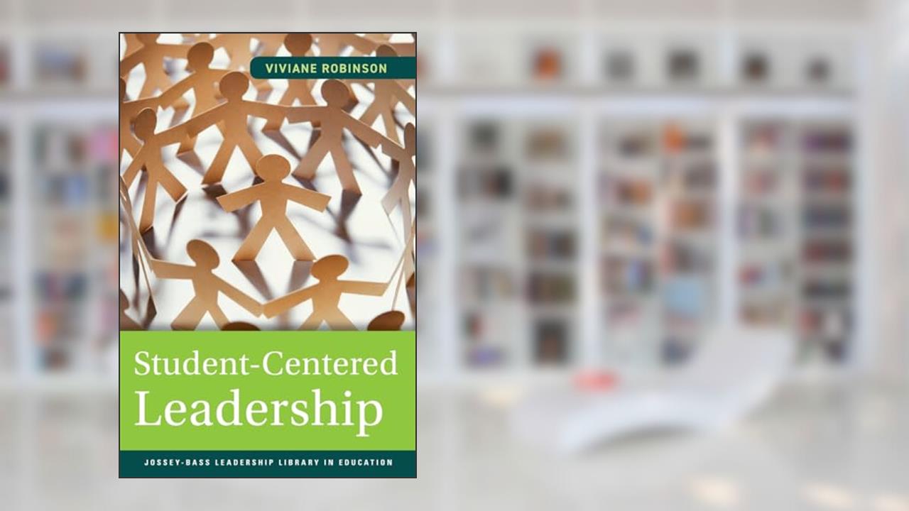 Student-Centered Leadership, written by Viviane Robinson