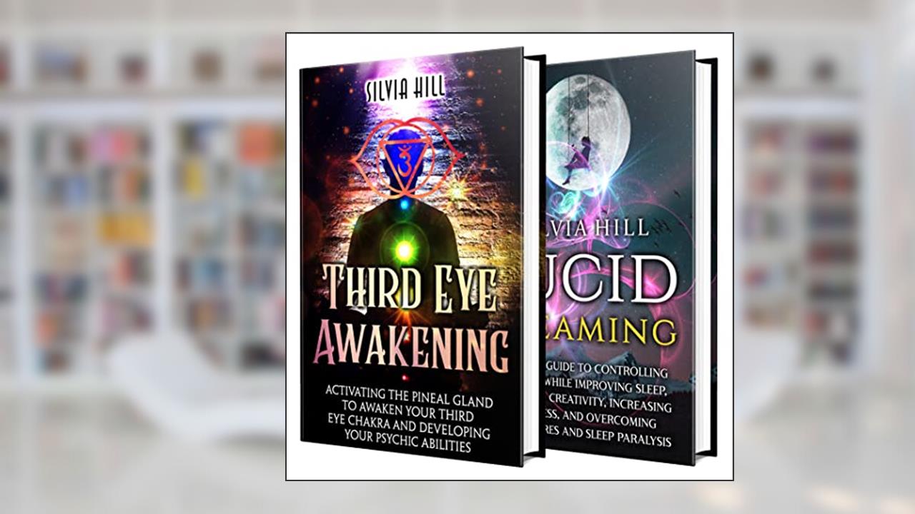 Third Eye: A Guide to Activating the Pineal Gland, Developing Psychic Abilities, and Lucid Dreaming Techniques (A Spiritual Journey), written by Silvia Hill
