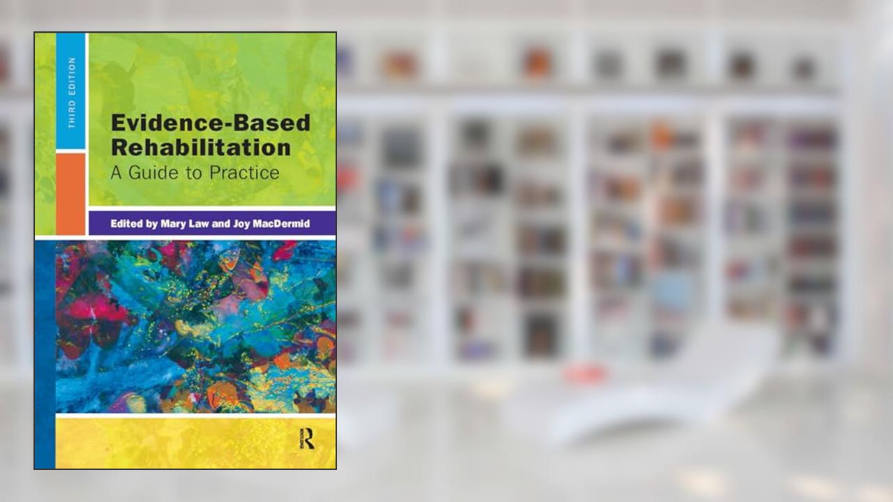 Evidence-Based Rehabilitation, written by Joy MacDermid; Mary Law