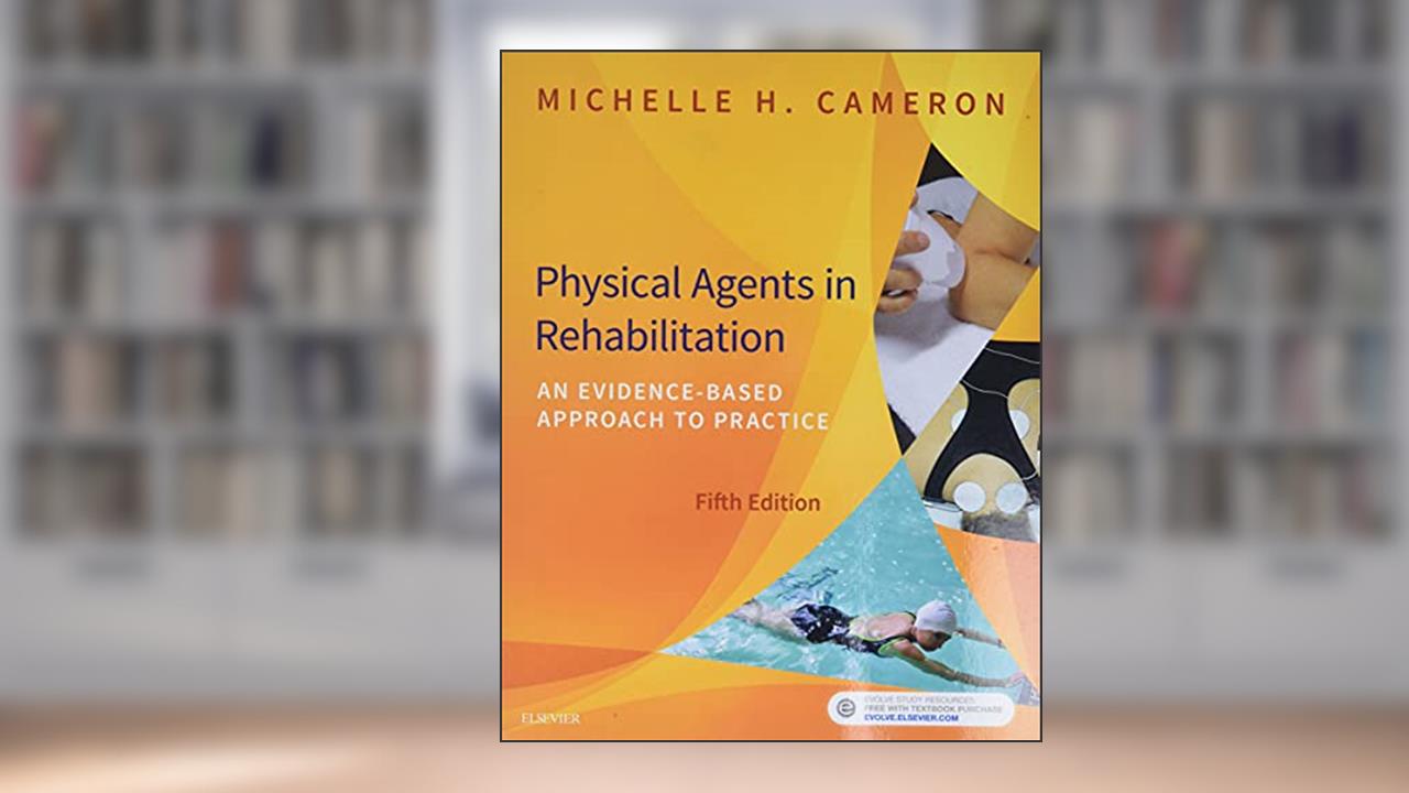 Physical Agents in Rehabilitation: An Evidence-Based Approach to Practice, written by Michelle H. Cameron MD  PT  MCR