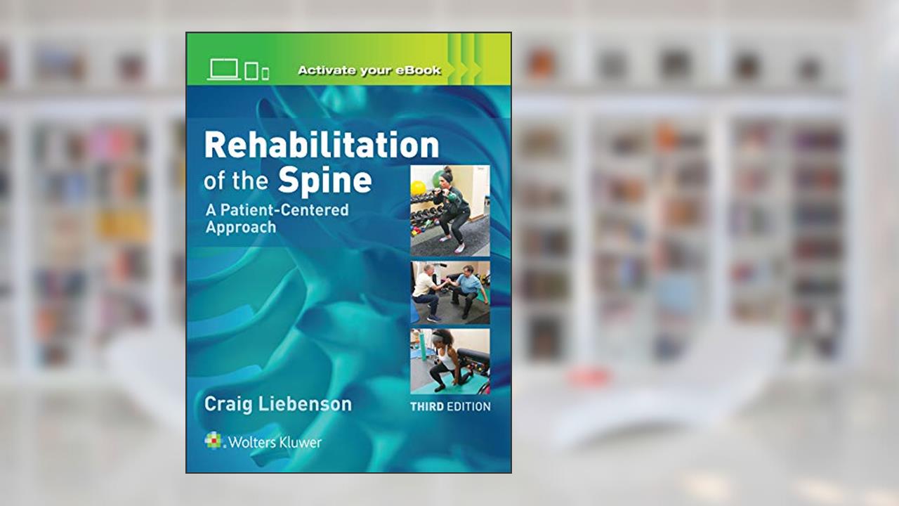 Rehabilitation of the Spine: A Patient-Centered Approach, written by Dr. Craig Liebenson