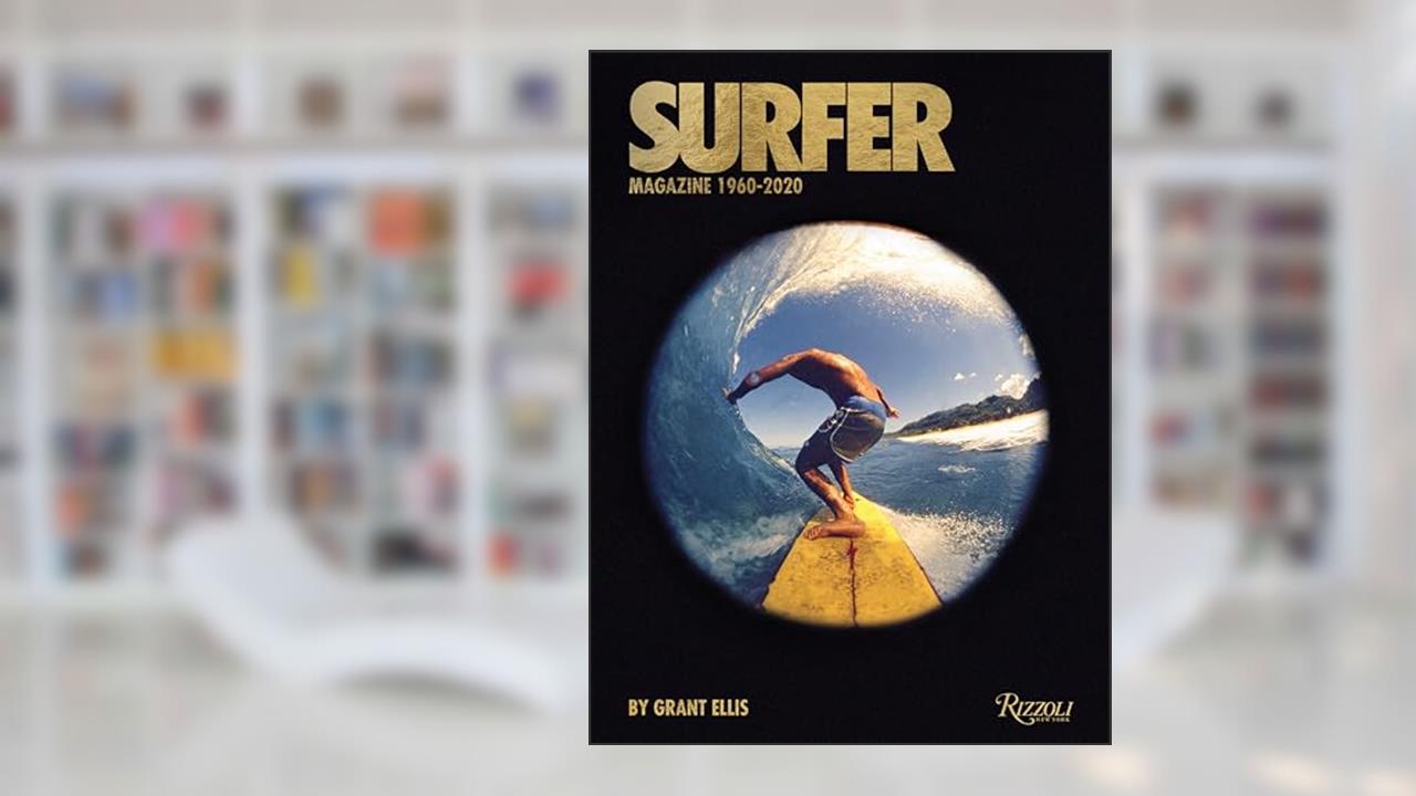 Surfer Magazine: 1960-2020, written by Grant Ellis