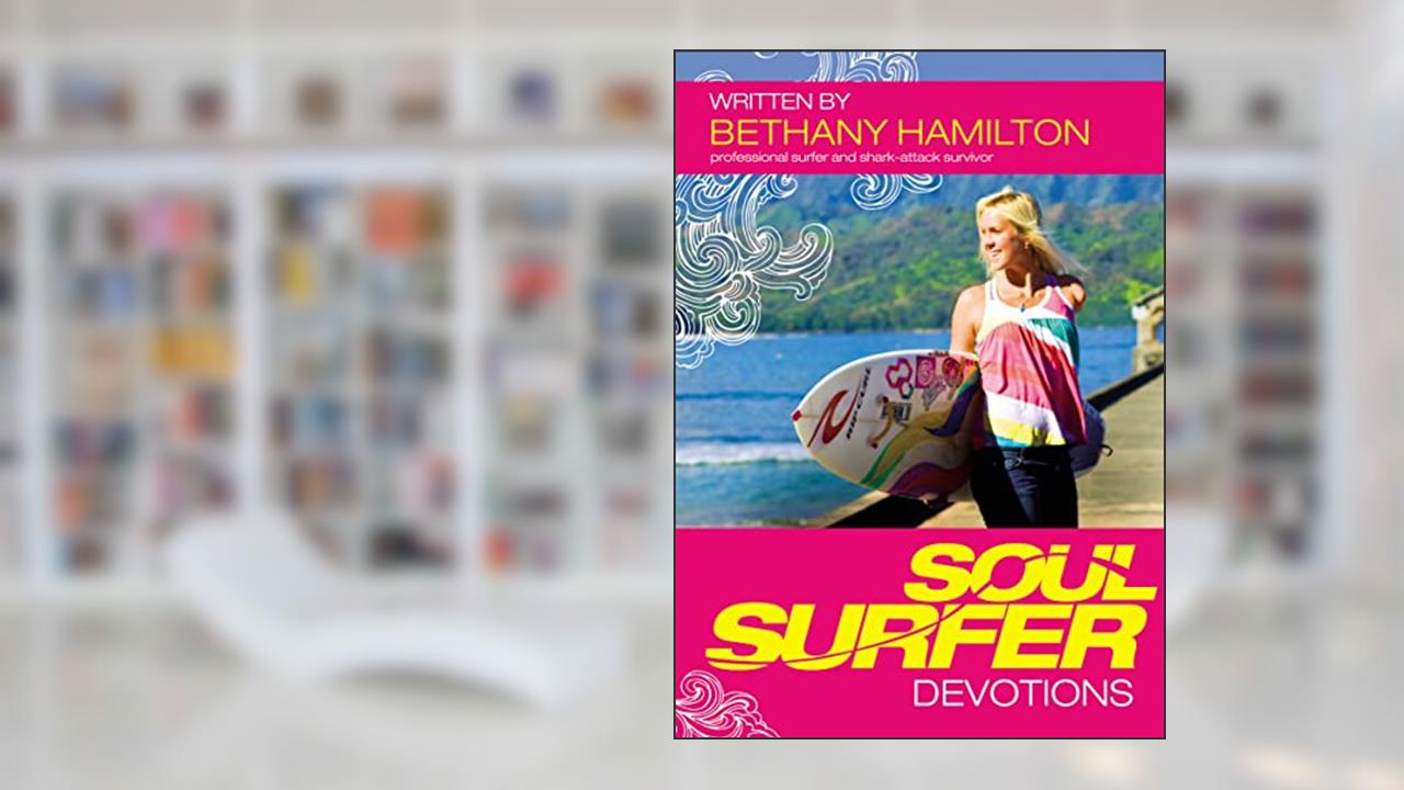Soul Surfer Devotions, written by Bethany Hamilton