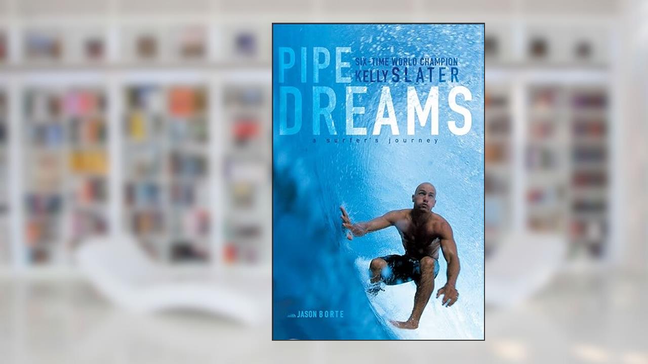 Pipe Dreams: A Surfer's Journey, written by Kelly Slater; Jason Borte