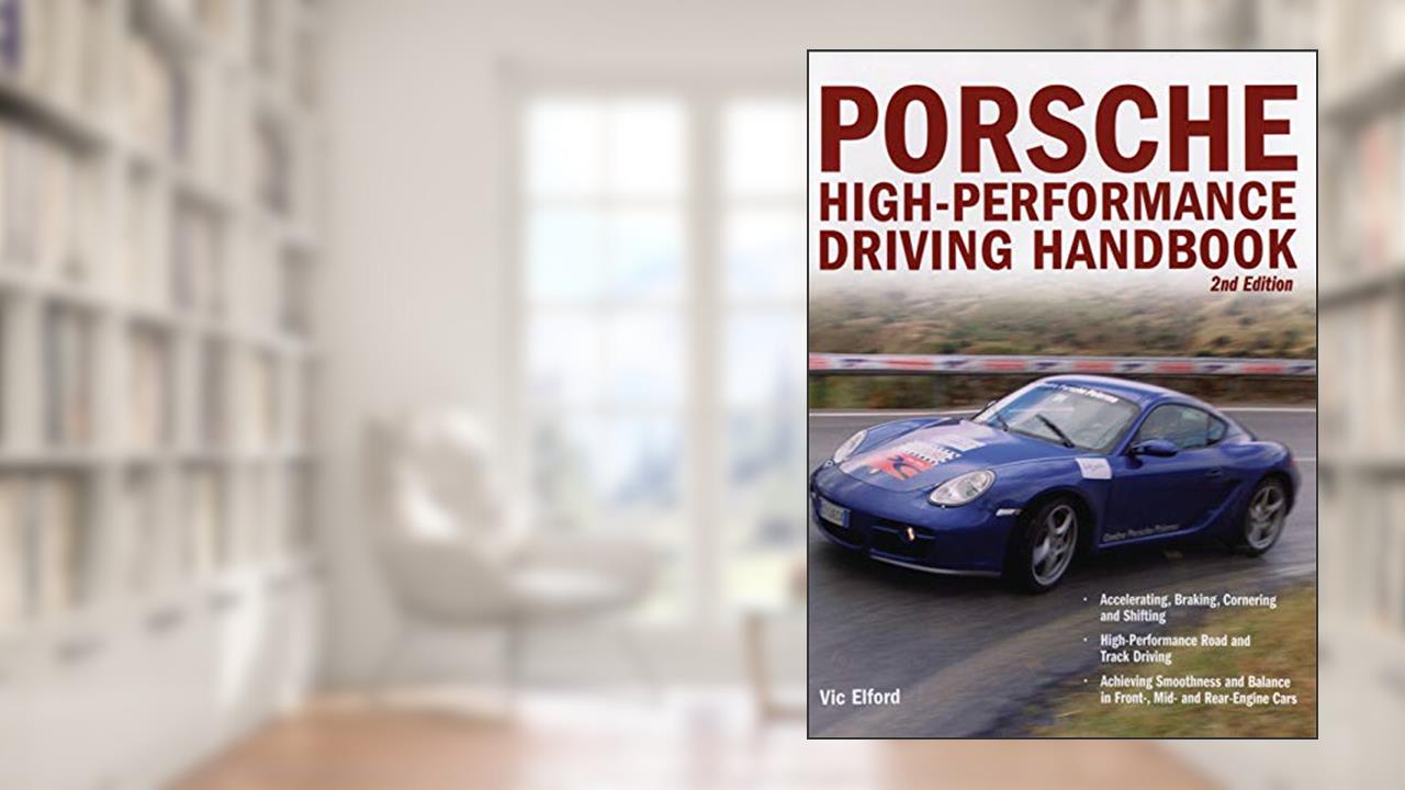 Porsche High-Performance Driving Handbook, written by Vic Elford