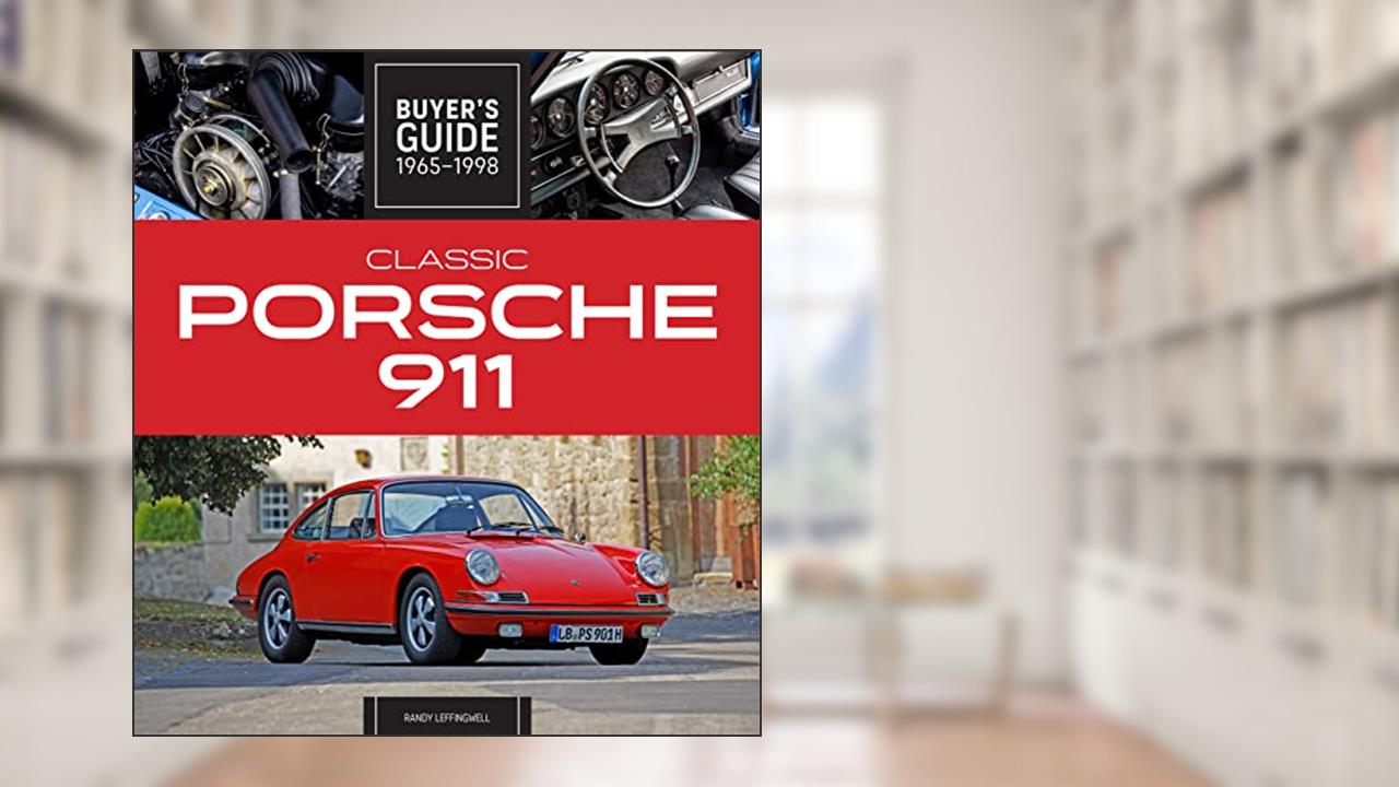 Classic Porsche 911 Buyer's Guide 1965-1998, written by Randy Leffingwell