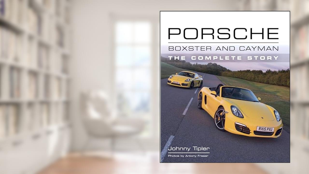 Porsche Boxster and Cayman: The Complete Story (Crowood Autoclassics), written by John Tipler
