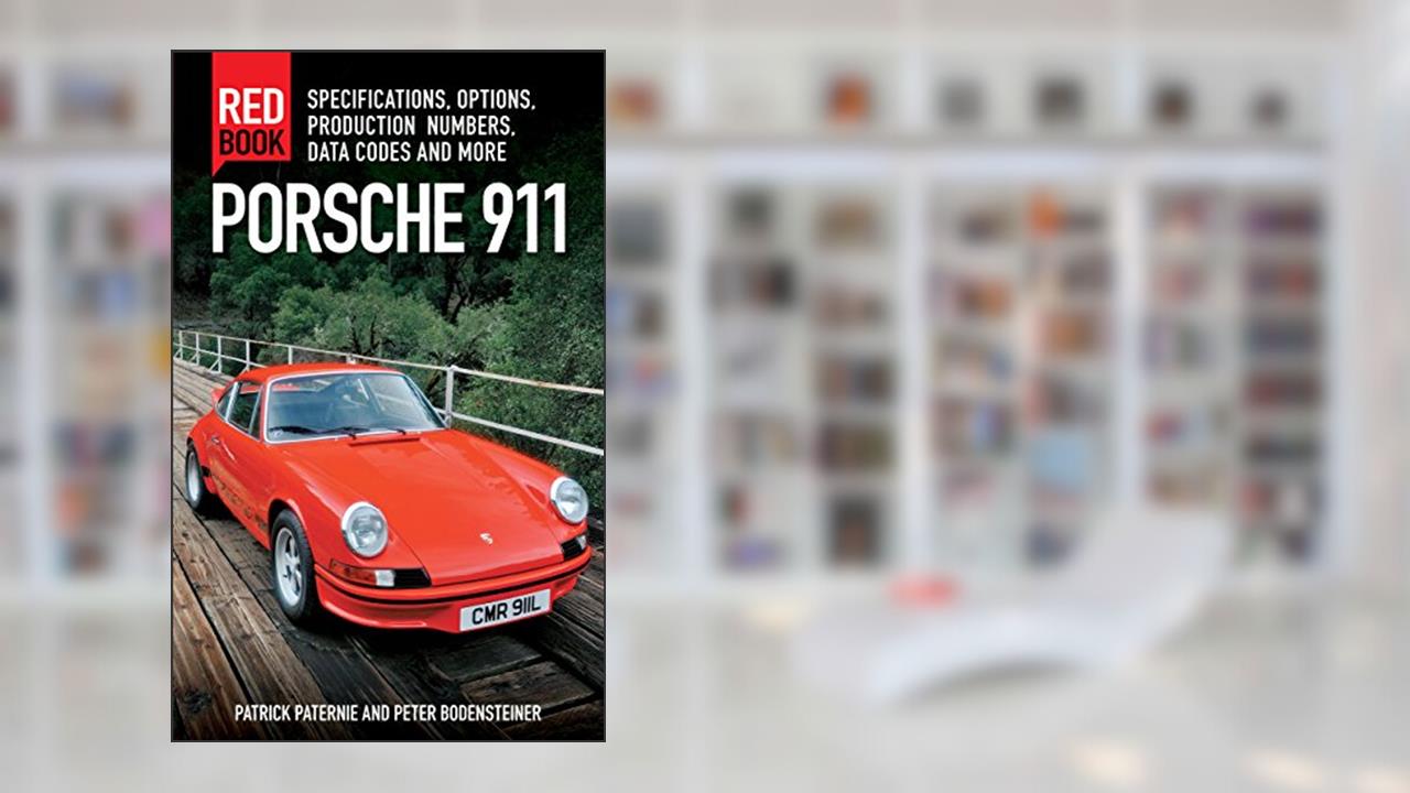 Porsche 911 Red Book 3rd Edition: Specifications, Options, Production Numbers, Data Codes and More, written by Patrick Paternie; Peter Bodensteiner