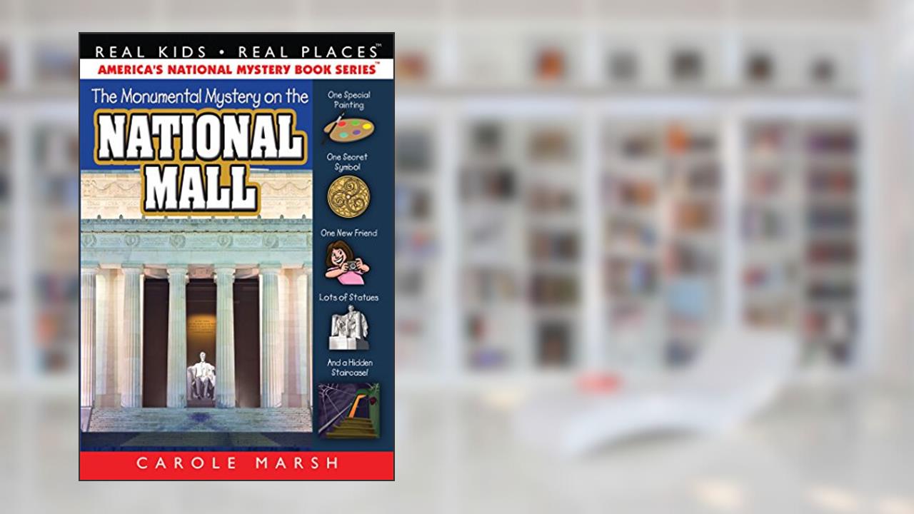 Monumental Mystery on the National Mall (Real Kids! Real Places), written by Carole Marsh