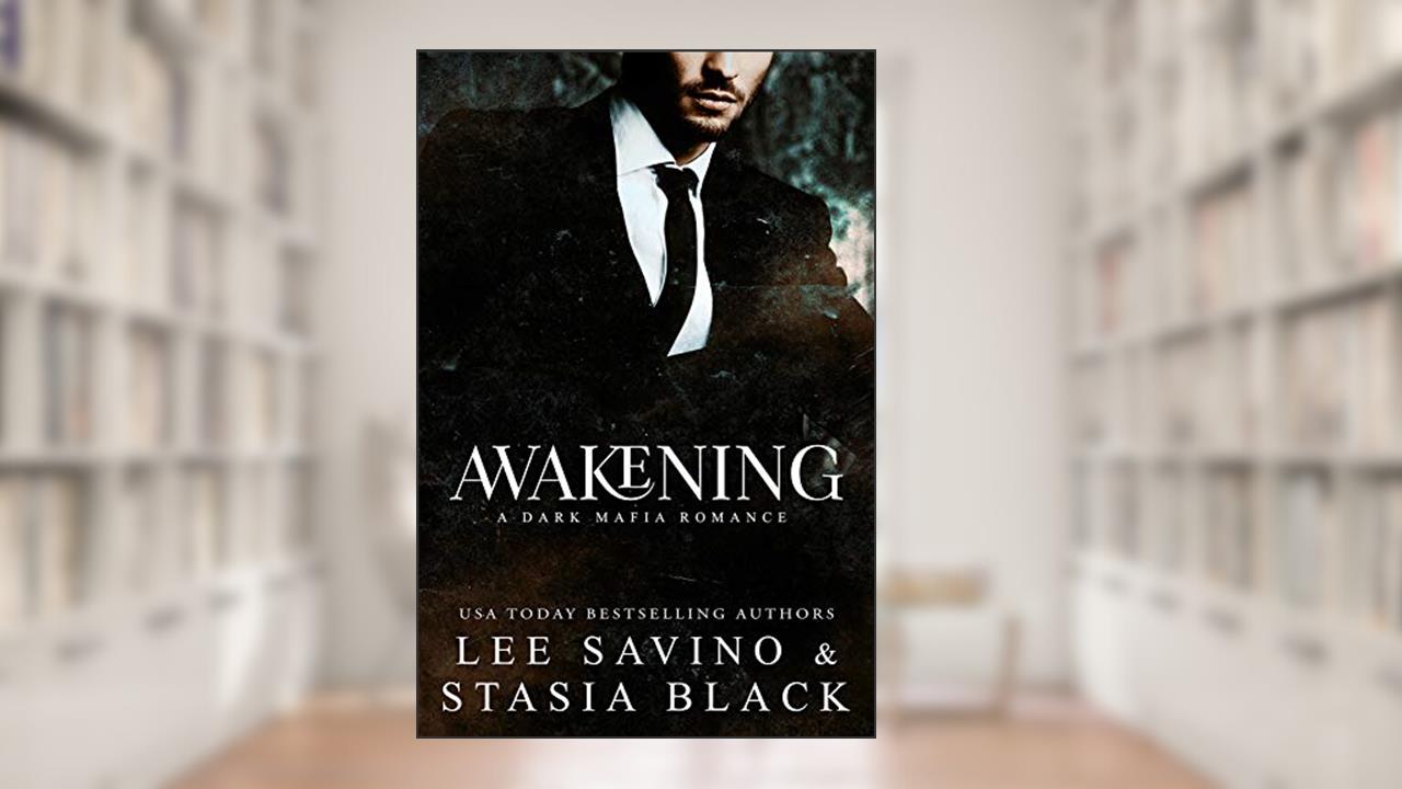 Awakening (a Dark Mafia Romance Book 2), written by Stasia Black; Lee Savino