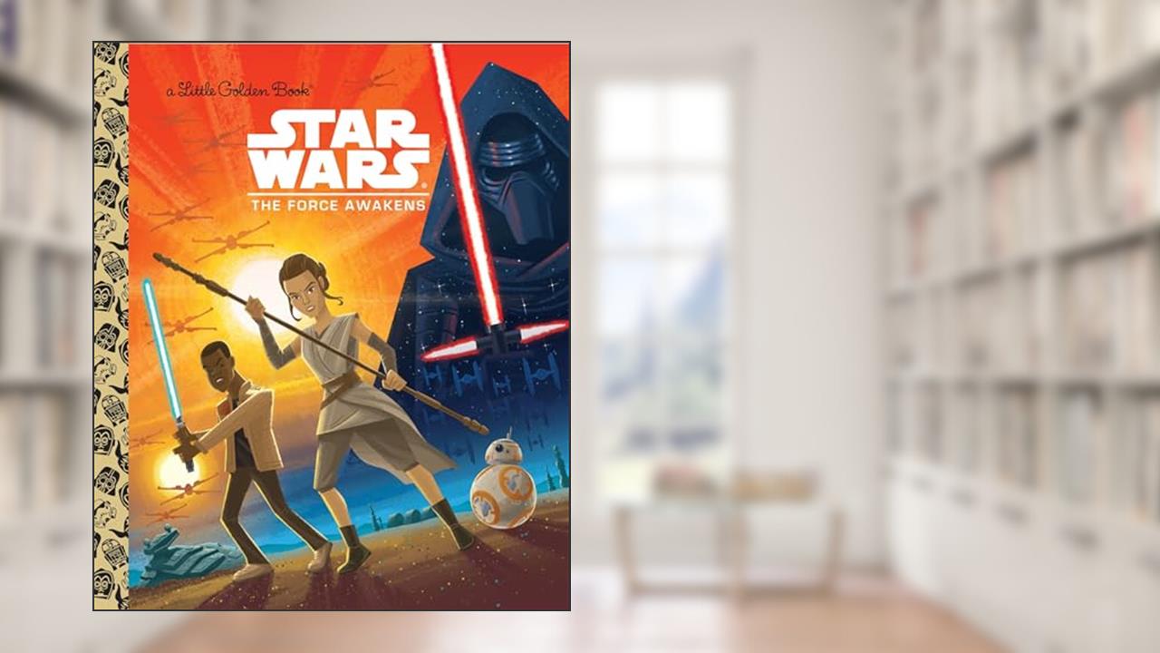 Star Wars: The Force Awakens (Little Golden Book), written by Golden Books