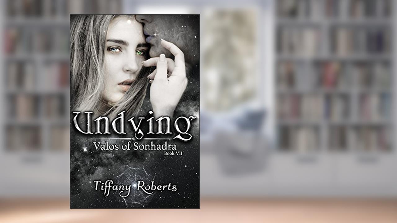 Undying (Valos of Sonhadra Book 7), written by Tiffany Roberts