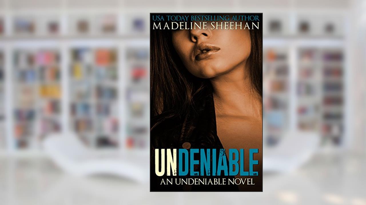 Undeniable, written by Madeline Sheehan