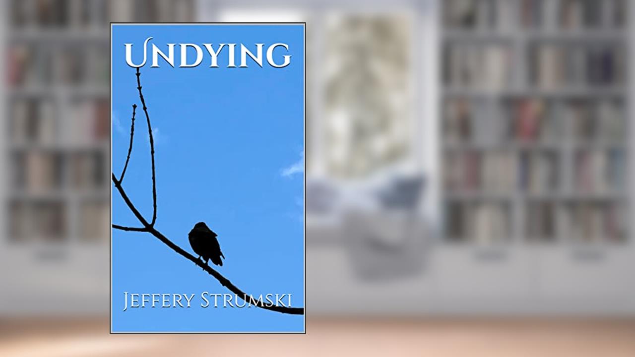 Undying, written by Jeffery Strumski
