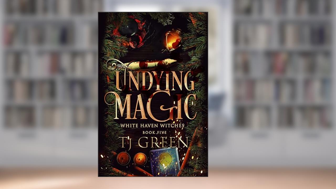 Undying Magic: Paranormal Witch Mystery (White Haven Witches Book 5), written by TJ Green