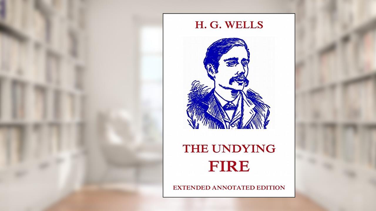 The Undying Fire, written by H. G. Wells