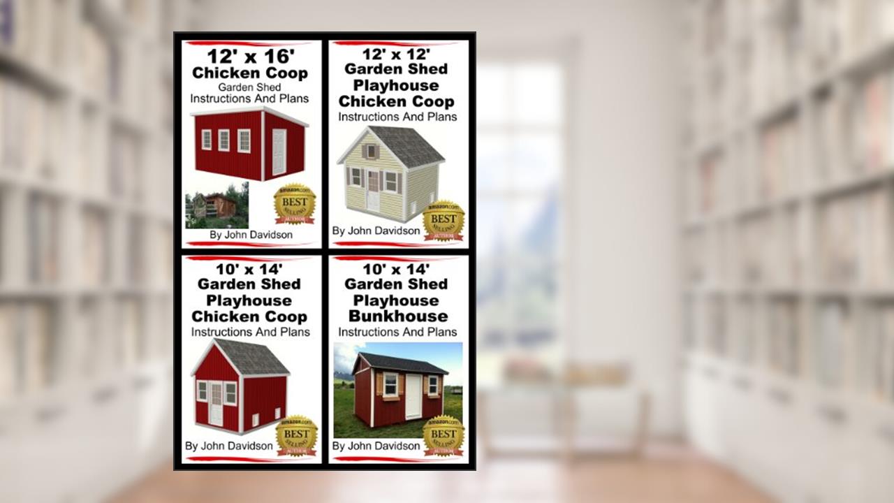 4 Garden Shed Plan Books 10' x 14', 12' x 16', 12' x 12', 10' x 14' Step By Step Pictures, Videos, Instructions and Plans, written by John Davidson