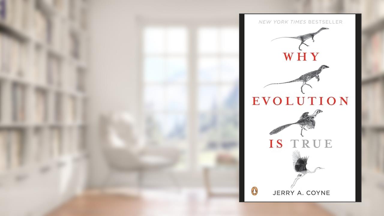 Why Evolution Is True, written by Jerry A. Coyne