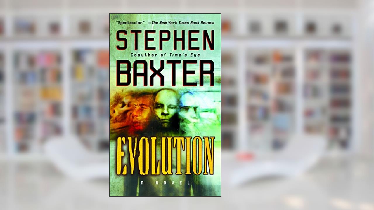 Evolution, written by Stephen Baxter