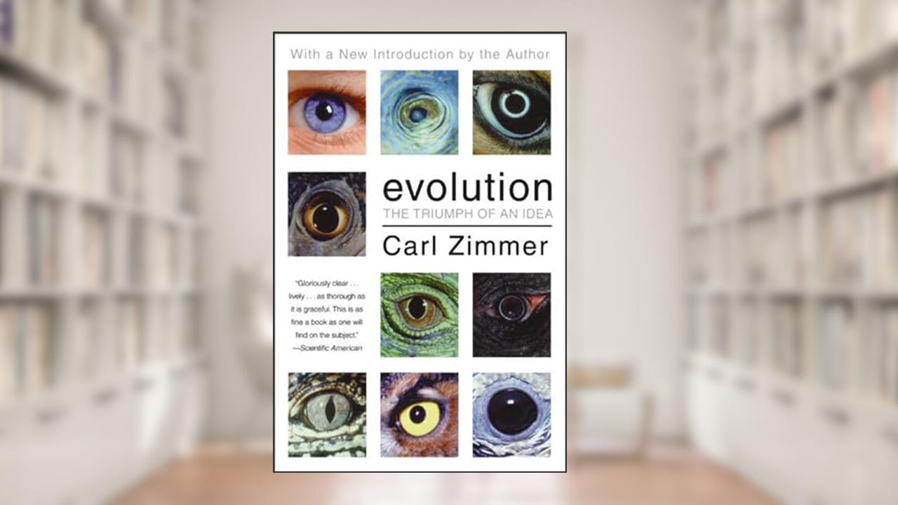 Evolution: The Triumph of an Idea, written by Carl Zimmer