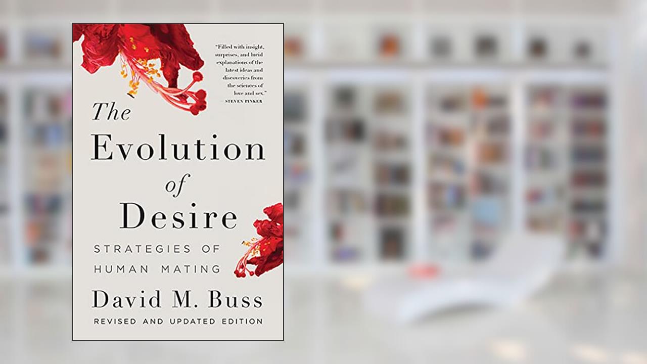 Evolution of Desire, written by David M. Buss