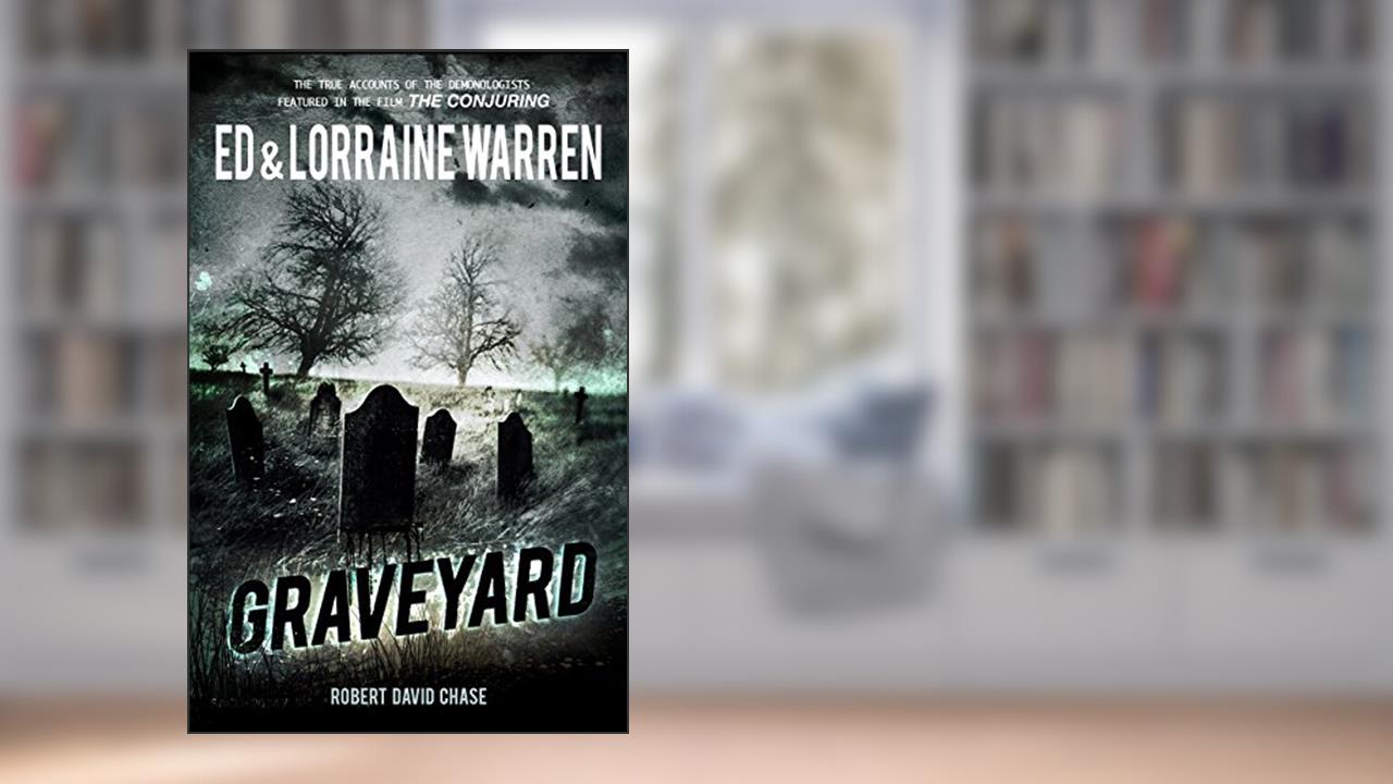 Graveyard: True Hauntings from an Old New England Cemetery (Ed & Lorraine Warren), written by Ed Warren; Lorraine Warren; Robert David Chase