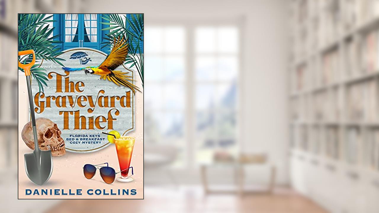 The Graveyard Thief (Florida Keys Bed & Breakfast Cozy Mystery Book 2), written by Danielle Collins