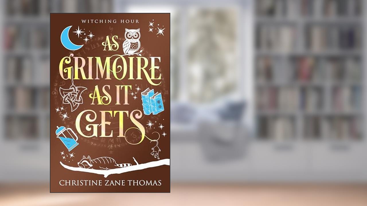 As Grimoire as It Gets: A Paranormal Women's Fiction Mystery (Witching Hour Book 5), written by Christine Zane Thomas