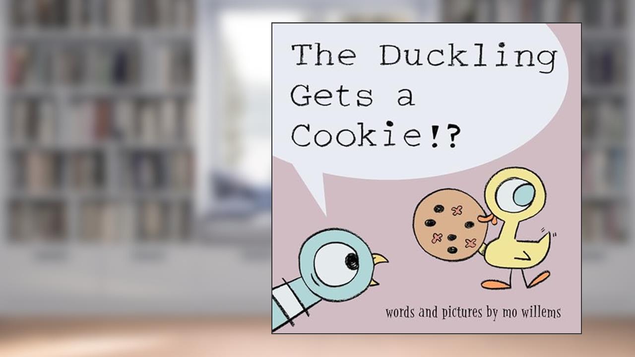 Duckling Gets a Cookie!?, The-Pigeon series (Pigeon, 5), written by Mo Willems