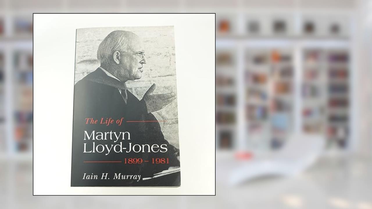 Life of Martyn Lloyd-Jones, 1899-1981, written by Iain H Murray
