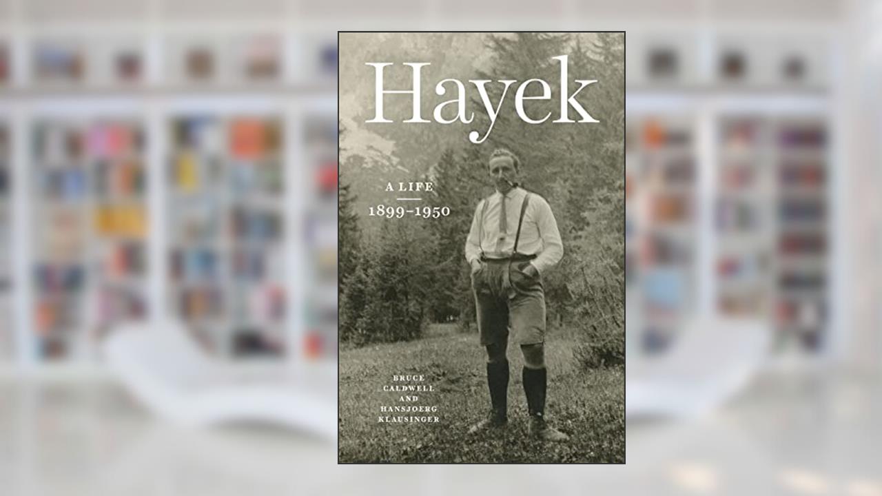 Hayek: A Life, 1899-1950, written by Bruce Caldwell; Hansjoerg Klausinger