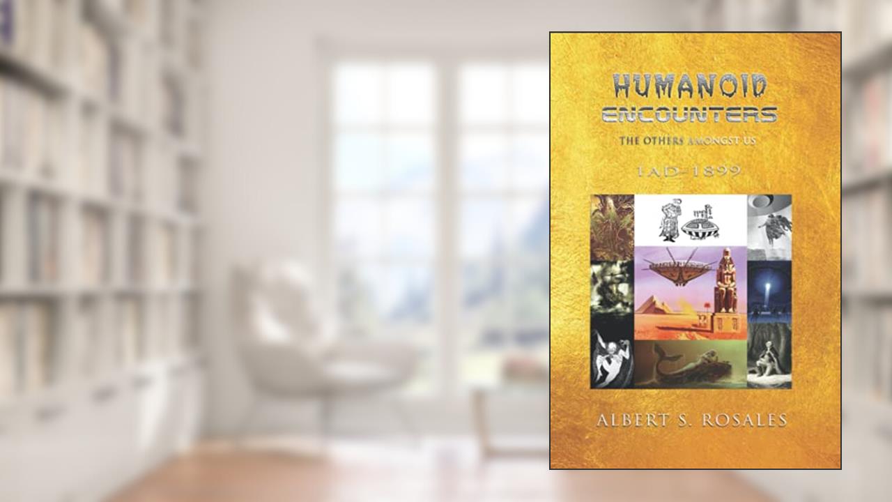 Humanoid Encounters 1 AD-1899: The Others amongst Us, written by Albert S. Rosales