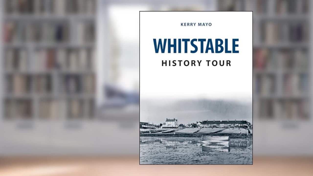 Whitstable History Tour, written by Kerry Mayo