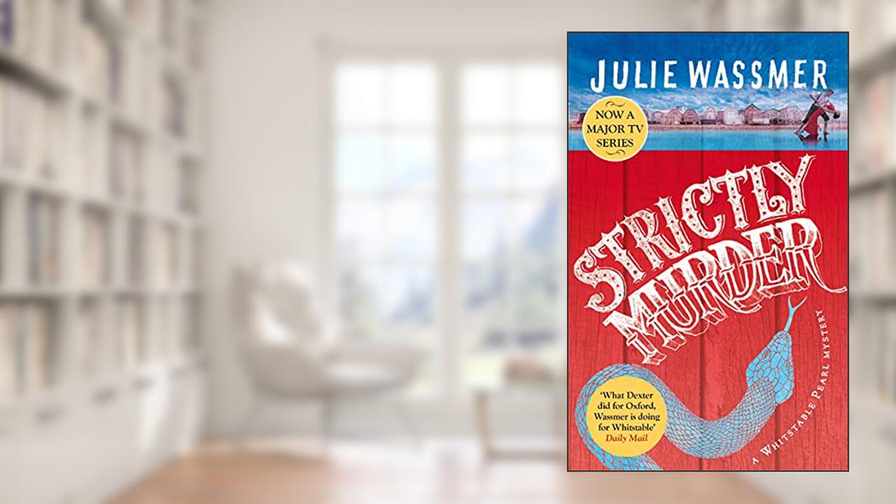 Strictly Murder: Now a major TV series, Whitstable Pearl, starring Kerry Godliman (Whitstable Pearl Mysteries Book 8), written by Julie Wassmer
