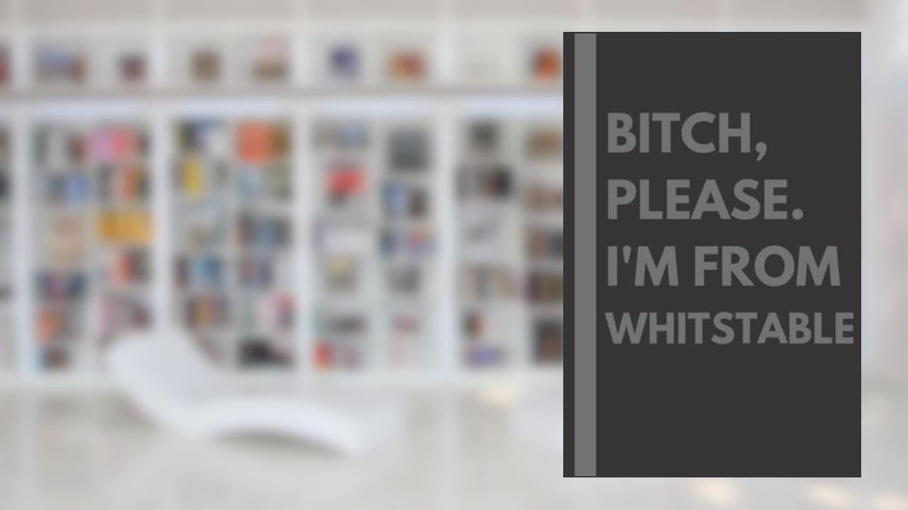 Bitch, Please. I'm From Whitstable: A Vulgar Adult Composition Notebook for a Native Whitstable Resident - 6x9 inches, written by Maddison Gardner