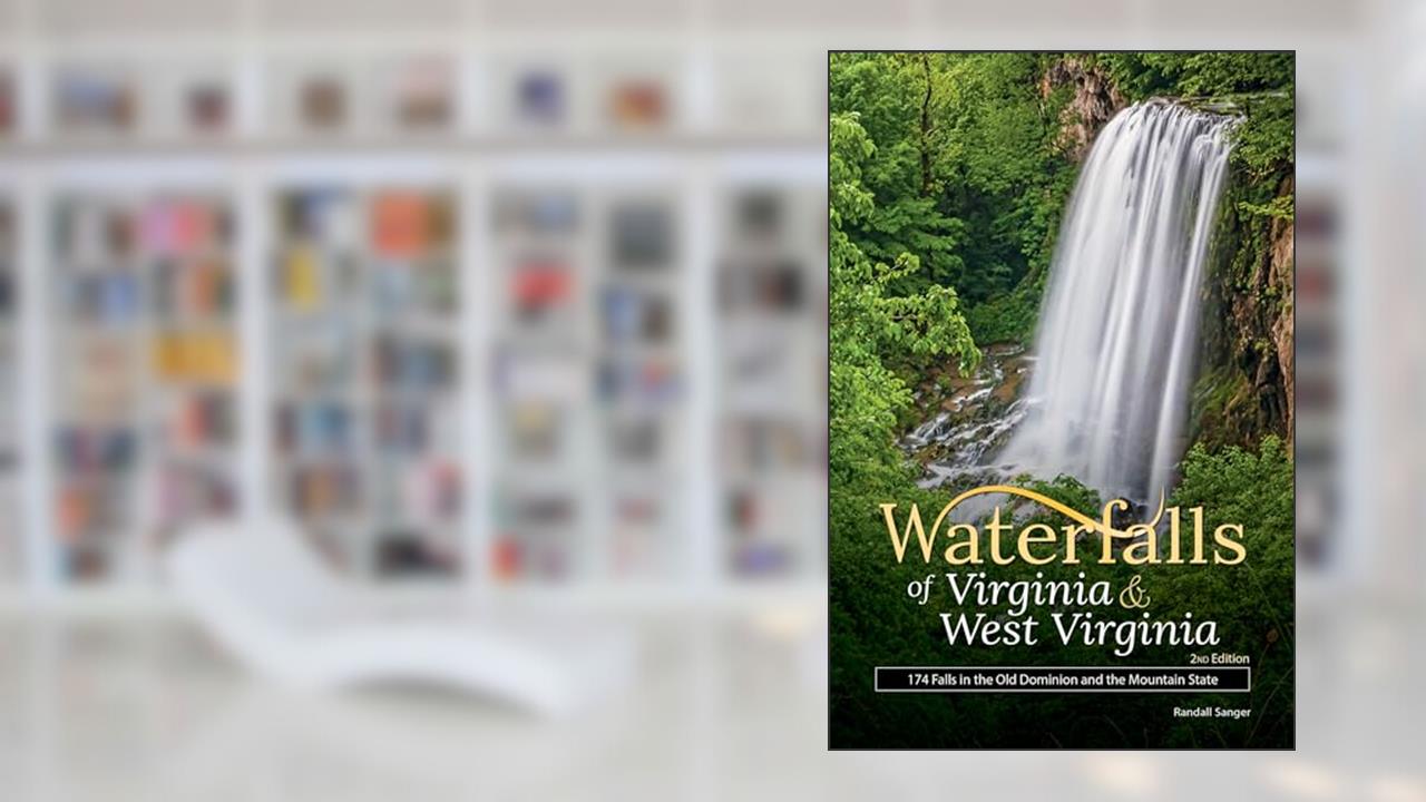 Waterfalls of Virginia & West Virginia: 174 Falls in the Old Dominion and the Mountain State (Best Waterfalls by State), written by Randall Sanger