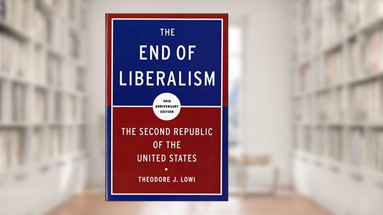 The End of Liberalism: The Second Republic of the United States, written by Theodore J. Lowi
