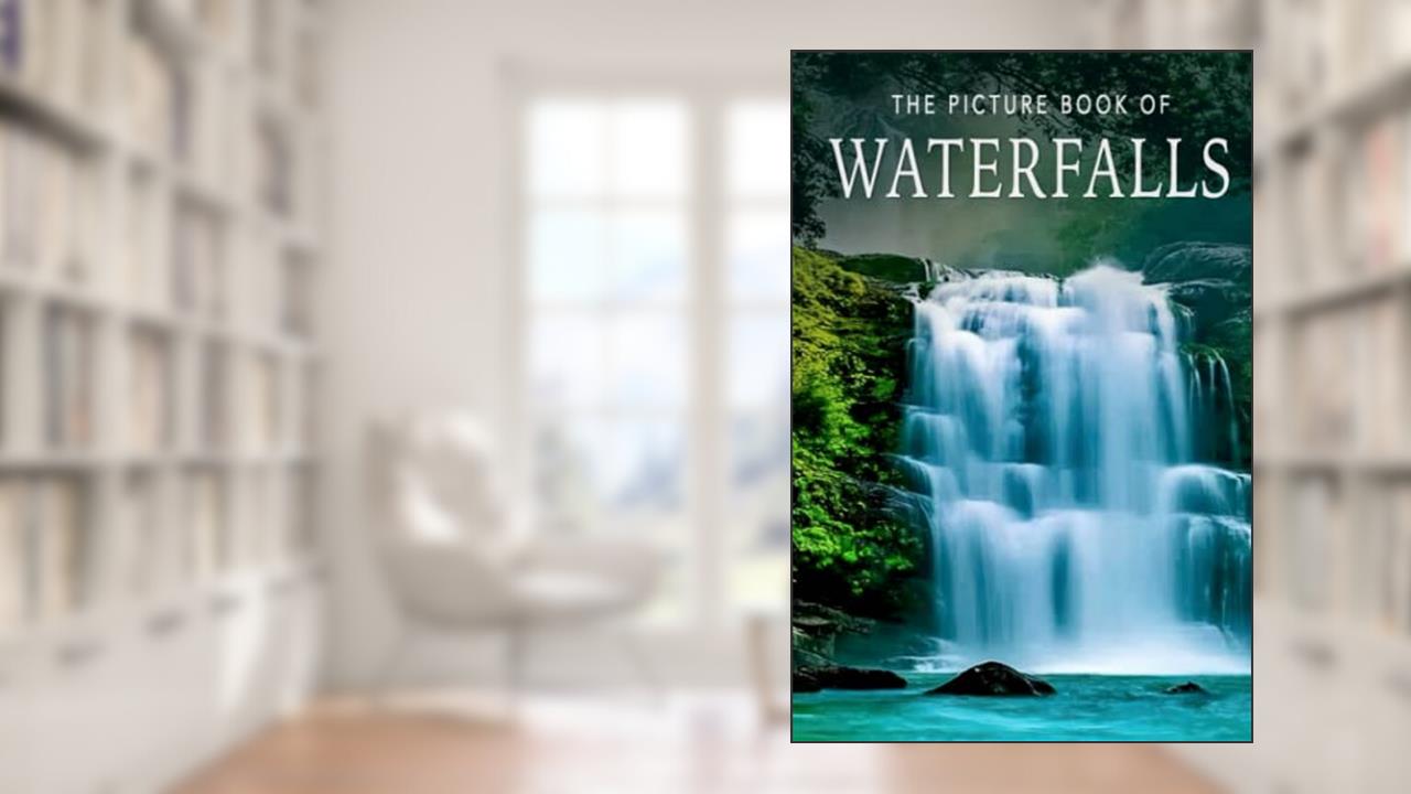The Picture Book of Waterfalls: A Gift Book for Alzheimer's Patients and Seniors with Dementia (Picture Books - Nature), written by Sunny Street Books