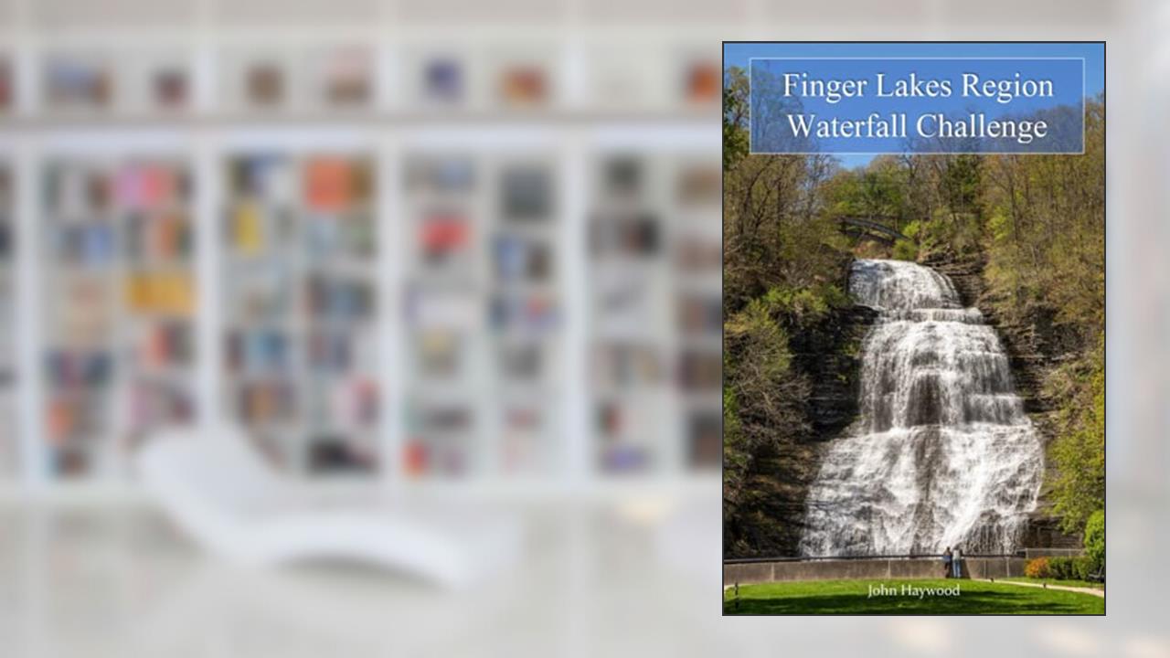 Finger Lakes Region Waterfall Challenge (New York State Regional Waterfall Challenges), written by John Haywood