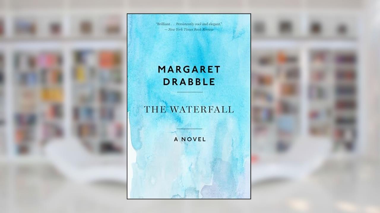 The Waterfall: A Novel, written by Margaret Drabble