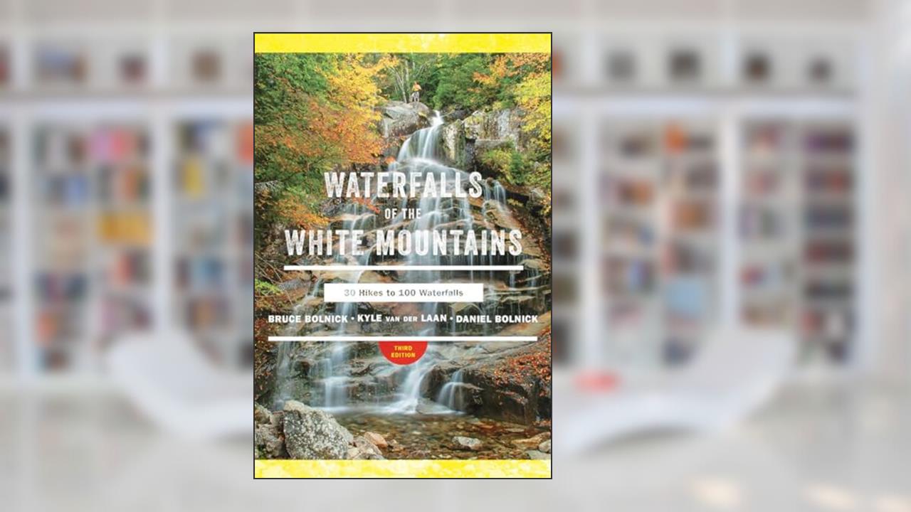 Waterfalls of the White Mountains: 30 Hikes to 100 Waterfalls, written by Bruce R. Bolnick; Daniel Bolnick; Kyle van der Laan