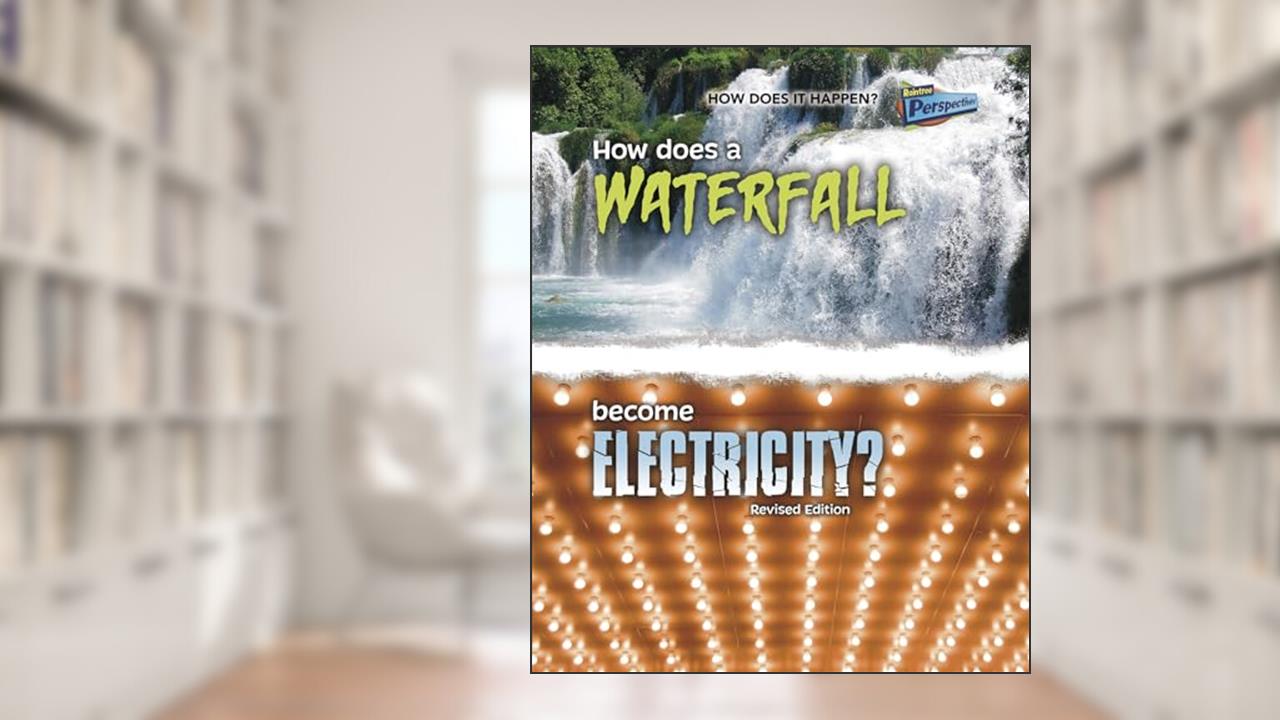 How Does a Waterfall Become Electricity? (How Does It Happen), written by Mike Graf