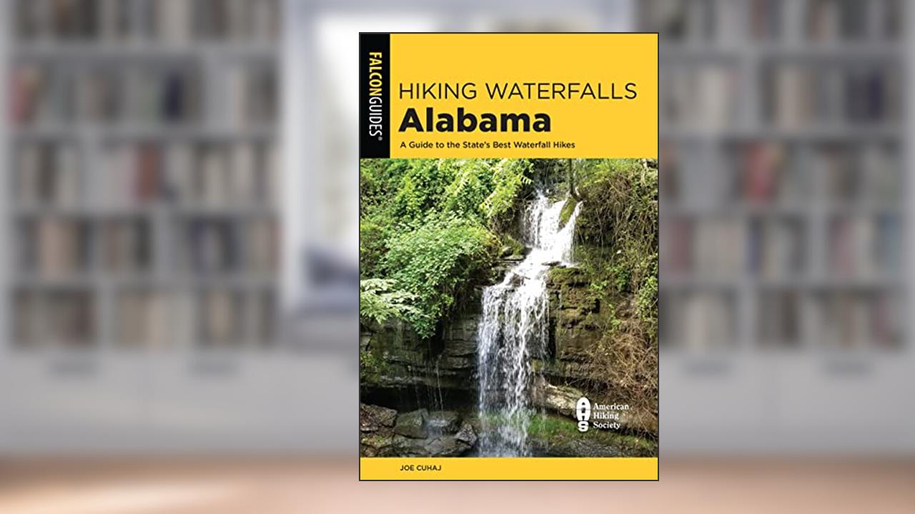 Hiking Waterfalls Alabama: A Guide to the State's Best Waterfall Hikes, written by Joe Cuhaj