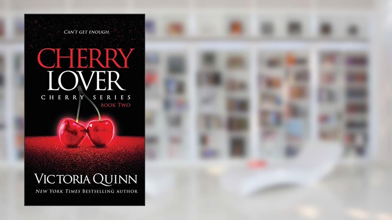 Cherry Lover, written by Victoria Quinn
