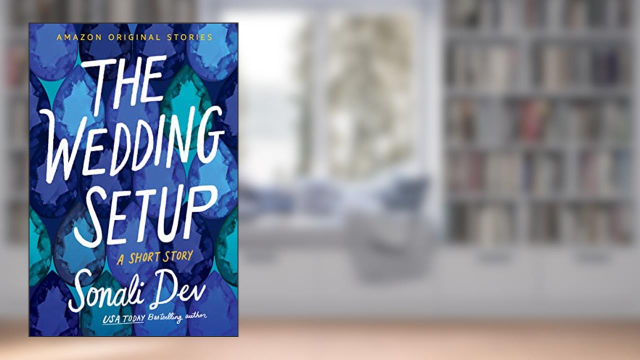 The Wedding Setup: A Short Story, written by Sonali Dev