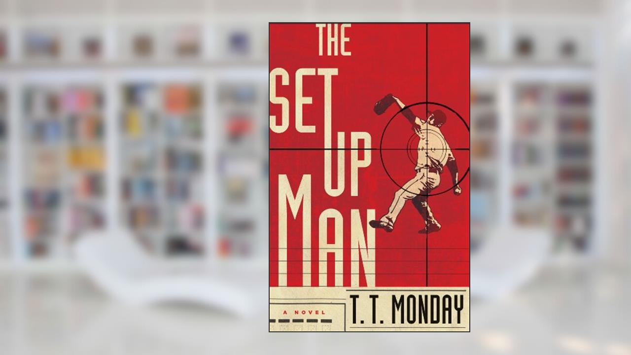 The Setup Man: A Novel (Johnny Adcock Series Book 1), written by T. T. Monday