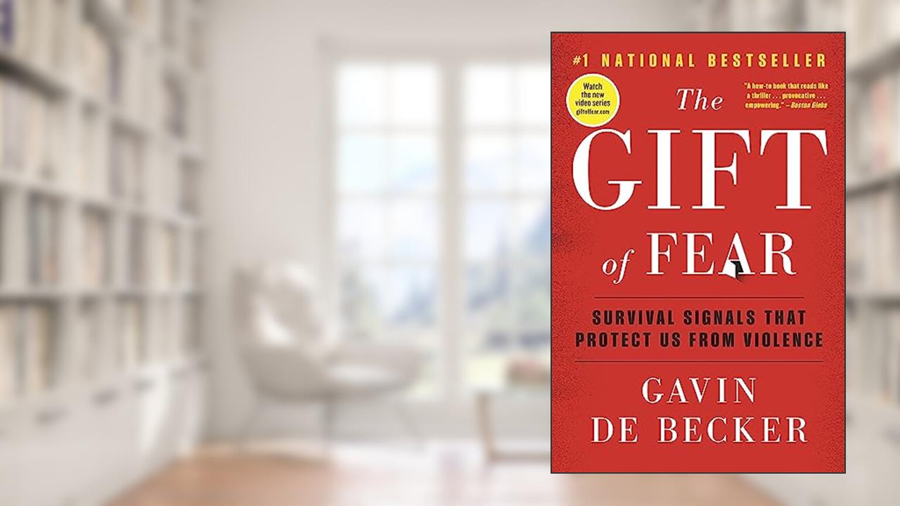 The Gift of Fear: Survival Signals That Protect Us from Violence, written by Gavin de Becker