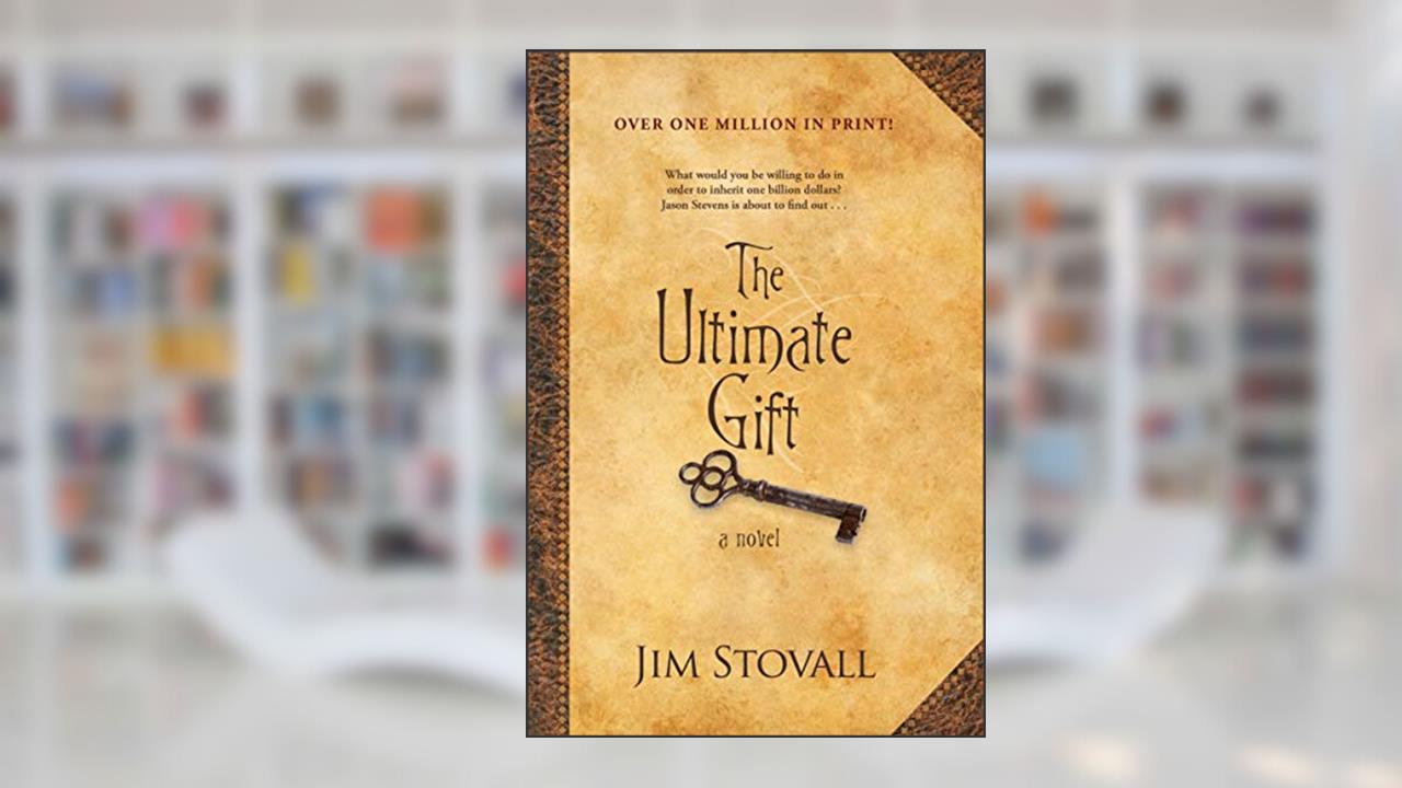 The Ultimate Gift, written by Jim Stovall