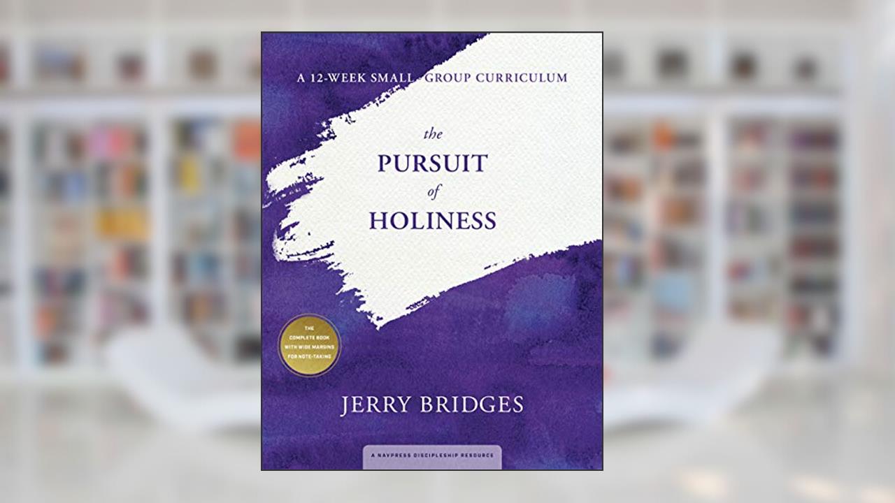 The Pursuit of Holiness: A 12-Week Small-Group Curriculum, written by Jerry Bridges