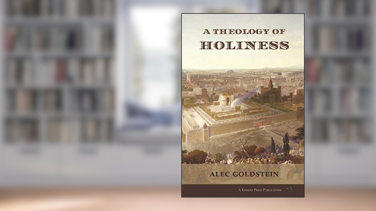 A Theology of Holiness: Historical, Exegetical, and Philosophical Perspectives, written by Alec Goldstein